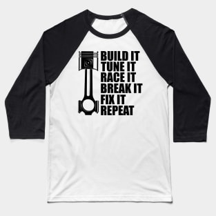 Drag Racing - Built it tune it race it break it fix it repeat Baseball T-Shirt